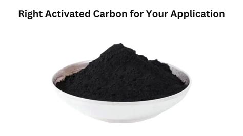 SELECTING ACTIVATED CARBON FOR 